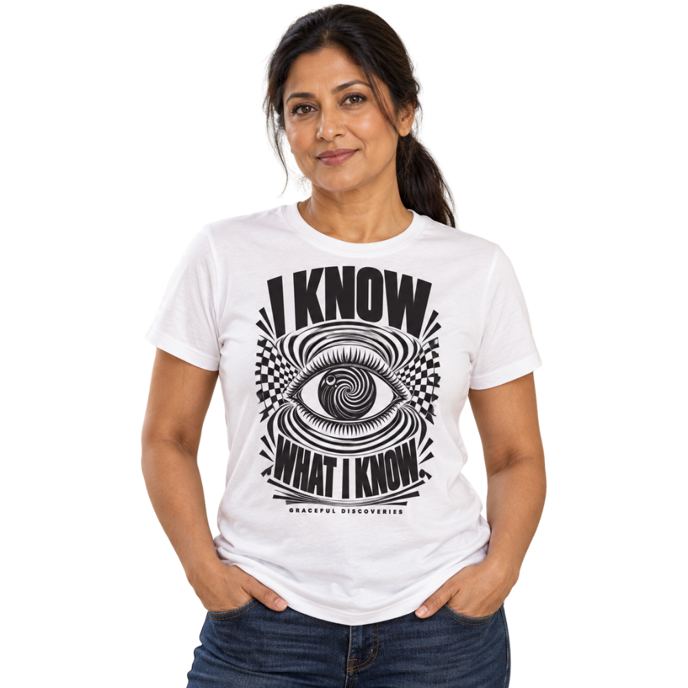 MIND GAMES COLLECTION: I KNOW WHAT I KNOW - WOMENS T-SHIRT
