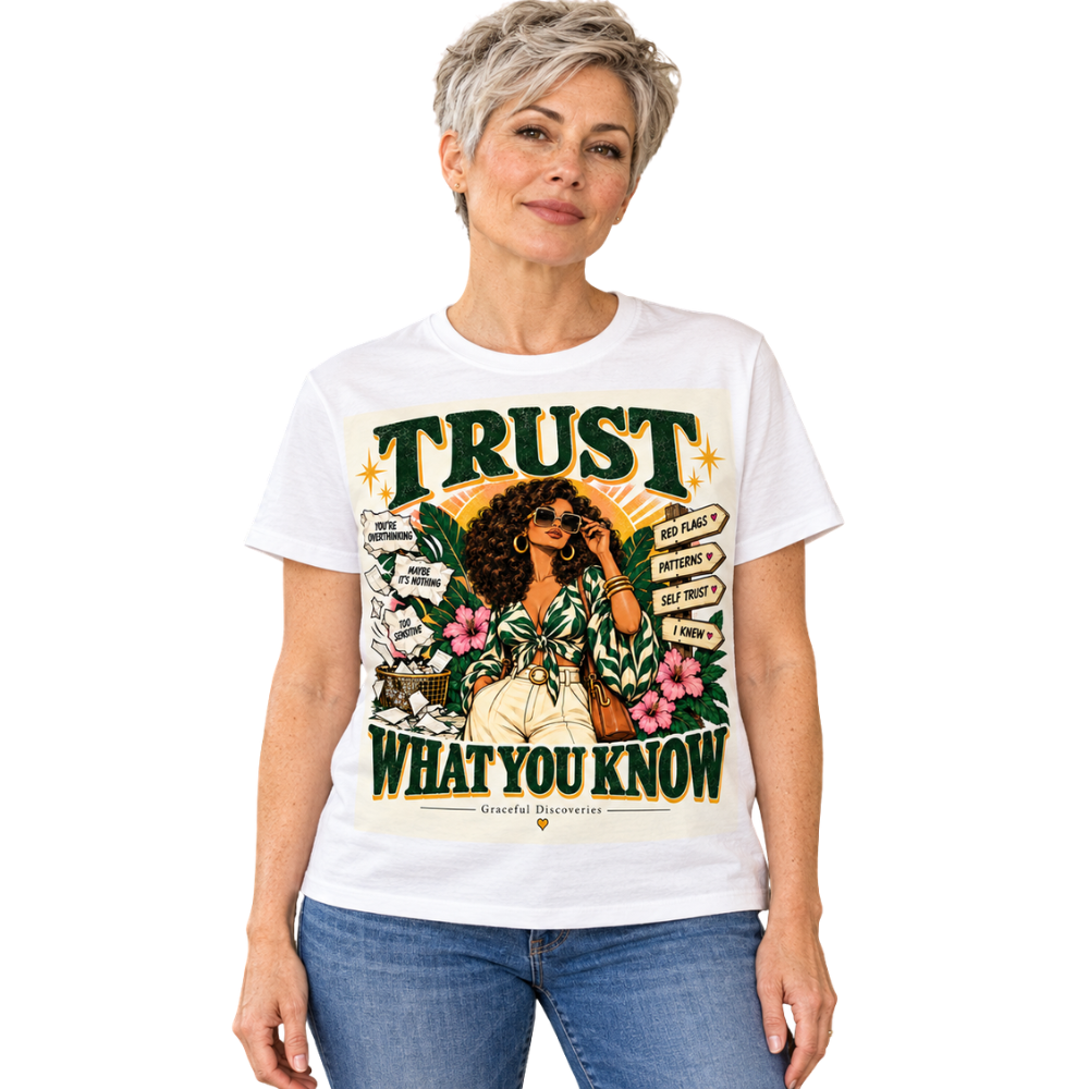 CHOOSE ME COLLECTION: MY TRUST WHAT YOU KNOW- WOMENS T-SHIRT