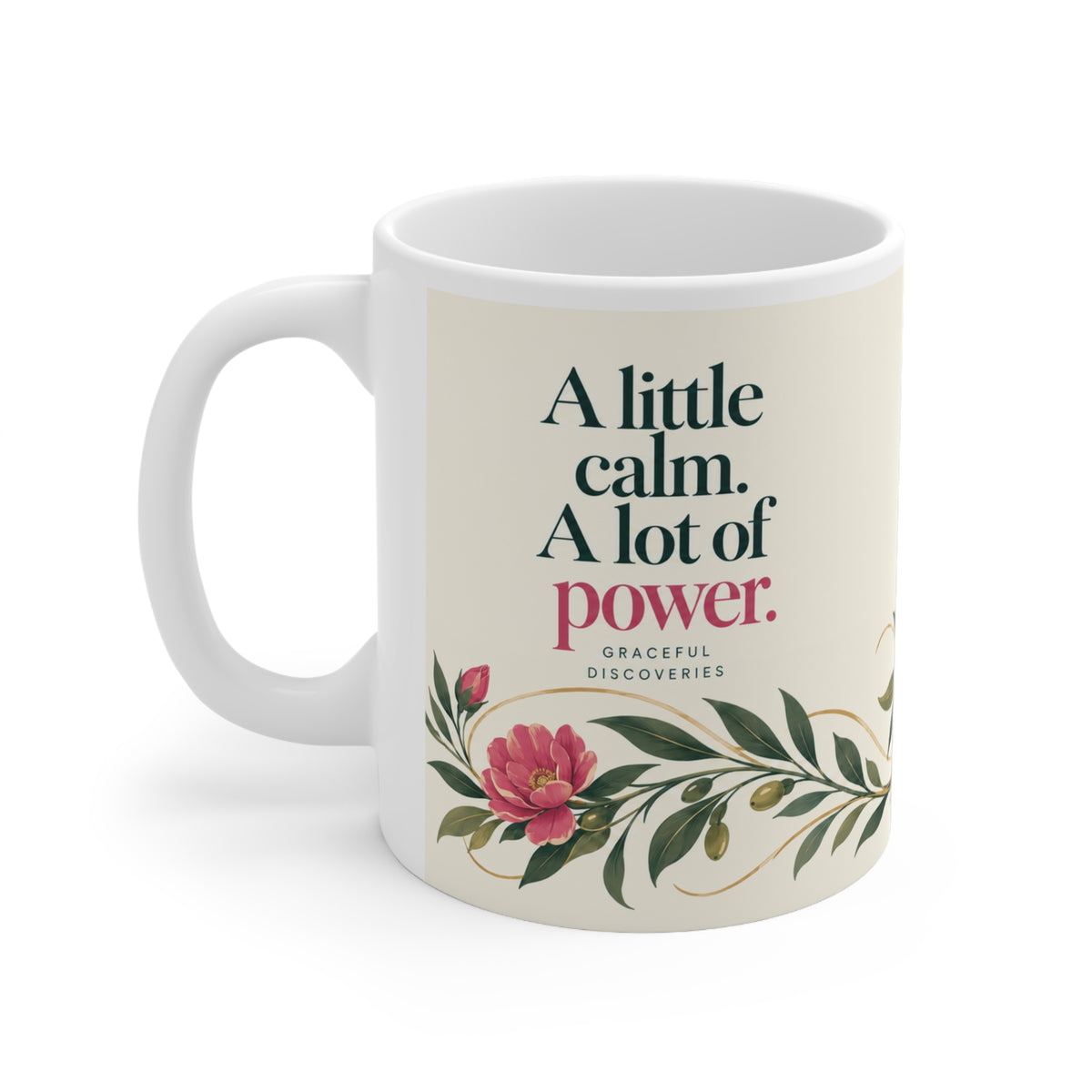 A LITTLE CALM. A LOT OF POWER — MUG