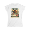CHOOSE ME COLLECTION: MY TRUST WHAT YOU KNOW- WOMENS T-SHIRT